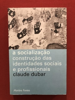 Livro - A Socialização - Claude Dubar - Ed. Martins Fontes