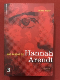 Livro - Nos Passos De Hannah Arendt - Laure Adler - Seminovo