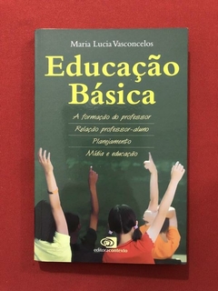 Livro - Educação Básica - Maria Lucia Vasconcelos - Seminovo