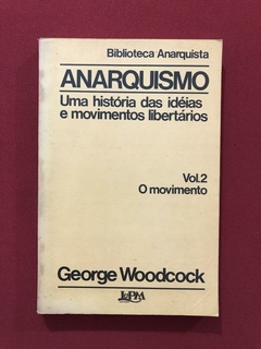 Livro - Anarquismo Vol 2 - George Woodcock - Editora L&PM