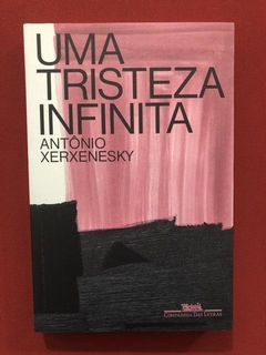 Livro- Uma Tristeza Infinita - Antônio Xerxenesky - Seminovo