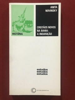 Livro - Cristão Novos Na Bahia: A Inquisição - Anita Novinsky - Perspectiva