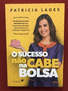 Livro- O Sucesso Não Cabe Na Bolsa - Patricia Lages - Semin.