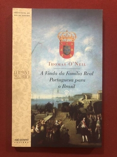 Livro - A Vinda Da Família Real Portuguesa Para O Brasil - Thomas O'Neil