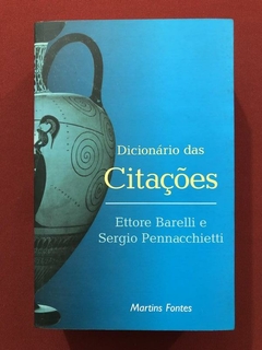 Livro - Dicionário Das Citações - Ettore Barelli - Ed. Martins Fontes
