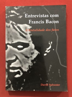 Livro - Entrevistas Com Francis Bacon - David Sylvester - Cosacnaify