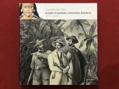 Livro - Grandes Expedições À Amazônia Brasileira - João Meirelles - Seminovo