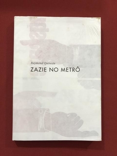 Livro - Zazie No Metrô - Raymond Queneau - Ed. Cosacnaify