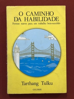 Livro - O Caminho Da Habilidade - Tarthang Tulk - Ed. Cultrix