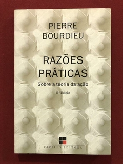 Livro - Razões Práticas - Pierre Bourdieu - Papirus - Seminovo