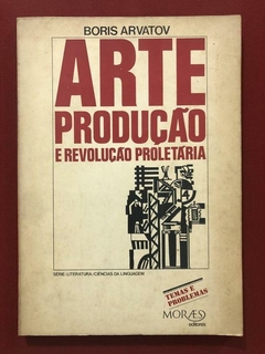 Livro - Arte: Produção E Revolução Proletária - Boris Arvatov - Moraes