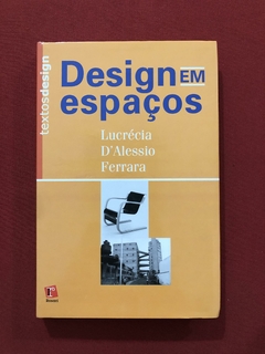 Livro - Design Em Espaços - Lucrécia D'Alessio Ferrara