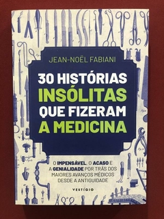 Livro- 30 Histórias Insólitas Que Fizeram A Medicina - Semin