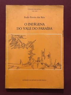 Livro - O Indígena Do Vale Do Paraíba - Paulo Pereira Dos Reis