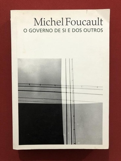 Livro - O Governo De Si E Dos Outros - Michel Foucault