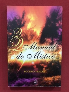 Livro- O Manual Do Místico - Rogério Sidaoui - Editora Brasa