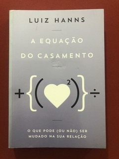 Livro - A Equação Do Casamento - Luiz Hanns - Ed. Paralela