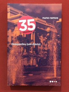 Livro - Fooquedeu (Um Diário) - Nuno Ramos - Todavia - Seminovo