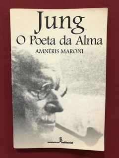 Livro - Jung, O Poeta Da Alma - Amnéris Maroni - Ed. Summus