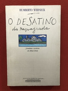 Livro - O Desatino Da Rapaziada - Humberto Werneck