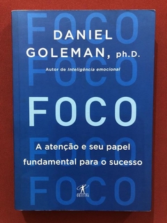 Livro - Foco - Daniel Goleman, Ph. D. - Ed. Objetiva