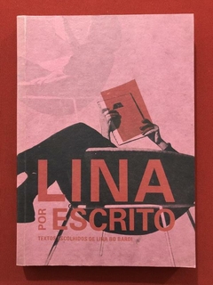 Livro - Lina Por Escrito - Lina Bo Bardi - Ed. Cosacnaify