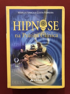 Livro- Hipnose Na Prática Clínica - Editora Atheneu - Semin.
