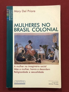 Livro - Mulheres No Brasil Colonial - Mary Del Priore - Contexto
