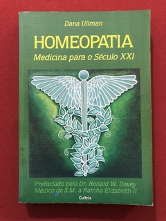 Livro - Homeopatia: Medicina Para O Século XXI - Dana Ullman - Cultrix