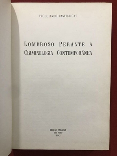 Livro - Lombroso Perante A Criminologia Contemporânea - Teodolindo Castiglione - comprar online