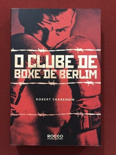 Livro - O Clube De Boxe De Berlim - Robert Sharenow - Seminovo