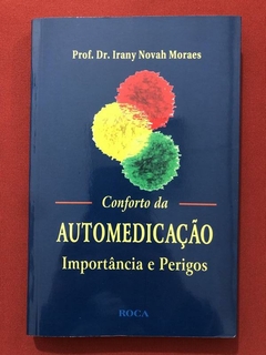 Livro - Conforto Da Automedicação - Irany Novah - Editora Roca - Seminovo