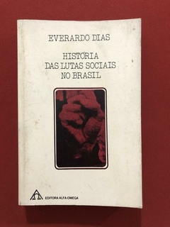 Livro - História Das Lutas Sociais No Brasil - Everaro Dias
