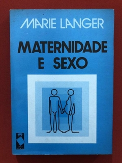 Livro - Maternidade E Sexo - Marie Langer - Artes Médicas