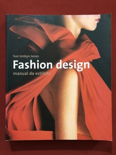 Livro - Fashion Design - Sue Jenkyn Jones - Cosacnaify - Seminovo