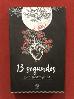 Livro - 13 Segundos - Bel Rodrigues - Editora Galera
