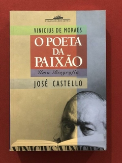 Livro - O Poeta Da Paixão - José Castello - Cia. Das Letras
