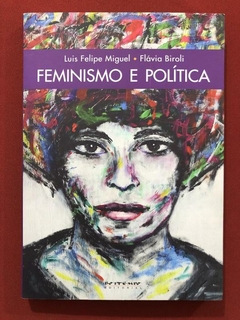 Livro - Feminismo E Política - Luis Felipe Miguel - Boitempo - Seminovo