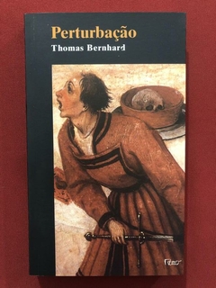 Livro - Pertubação - Thomas Bernhard - Editora Rocco