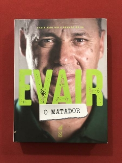 Livro - Evair: O Matador - Evair Paulino / Renato De Sá