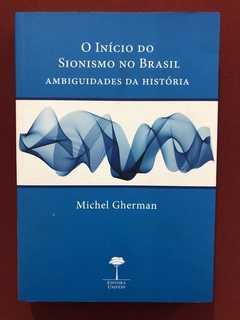 Livro - O Início Do Sionismo No Brasil - M. Gherman - Semin.