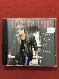 CD - Billy Ray Cyrus - Shot Full Of Love - Seminovo