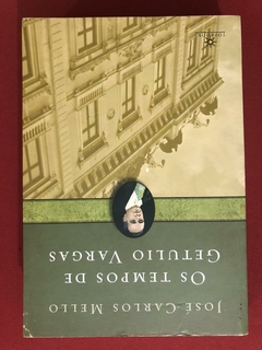 Livro - Os Tempos De Getulio Vargas - José Carlos Mello - Ed. Topbooks