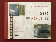 Livro - Ou Isto Ou Aquilo - Cecília Meireles - Ed. Global - Capa Dura