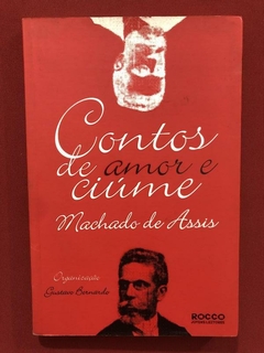 Livro- Contos De Amor E Ciúme - Machado De Assis - Ed. Rocco