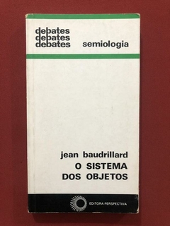 Livro- O Sistema Dos Objetos- Jean Baudrillard - Perspectiva