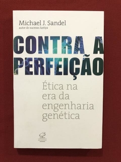 Livro - Contra A Perfeição - Michael J. Sandel