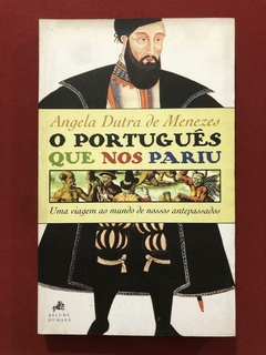 Livro - O Português Que Nos Pariu - Angela Dutra De Menezes - Relume Dumará