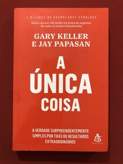Livro - A Única Coisa - Gary Keller, Jay Papasan - Sextante - Seminovo