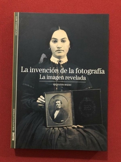 Livro - La Invención De La Fotografía - Quentin Bajac - Blume